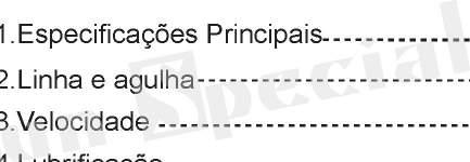 ÍNDICE 1.Especificações Principais 2.Linha e agulha 3.Velocidade 4.Lubrificação 5.