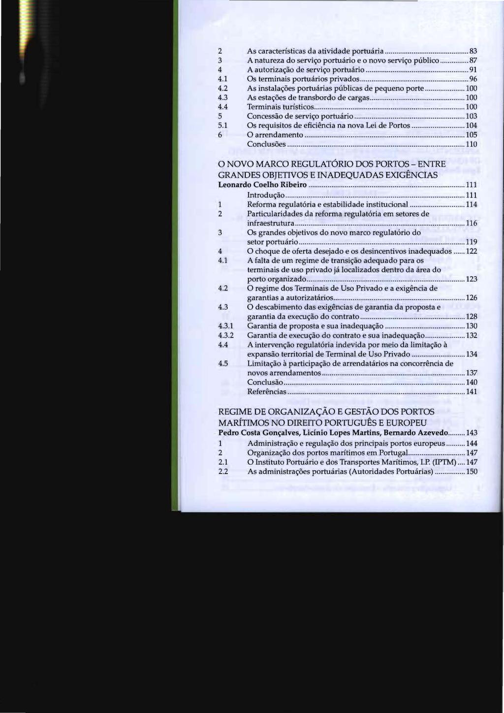 2 As características da atividade portuária... 83 3 A natureza do serviço portuário e o novo serviço público.......... 87 4 A autorização de serviço portuário...... 91 4.