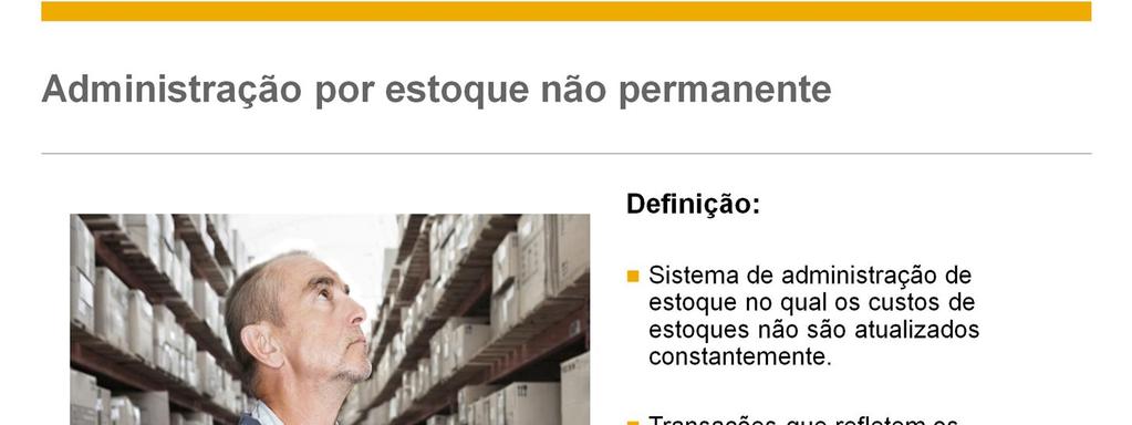 Já falamos muito sobre estoque permanente. Vamos examinar o método alternativo.