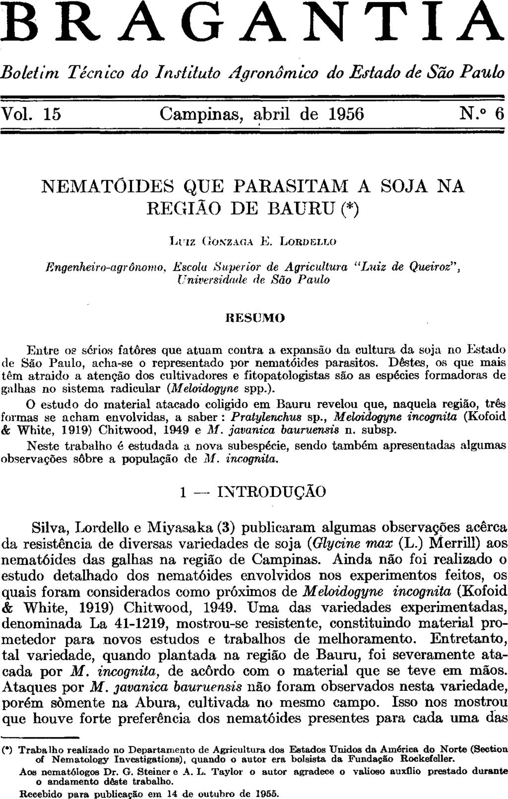 NEMATÓIDES QUE PARASITAM A SOJA NA REGIÃO DE BAURU (*) LUIZ GONZAGA E.