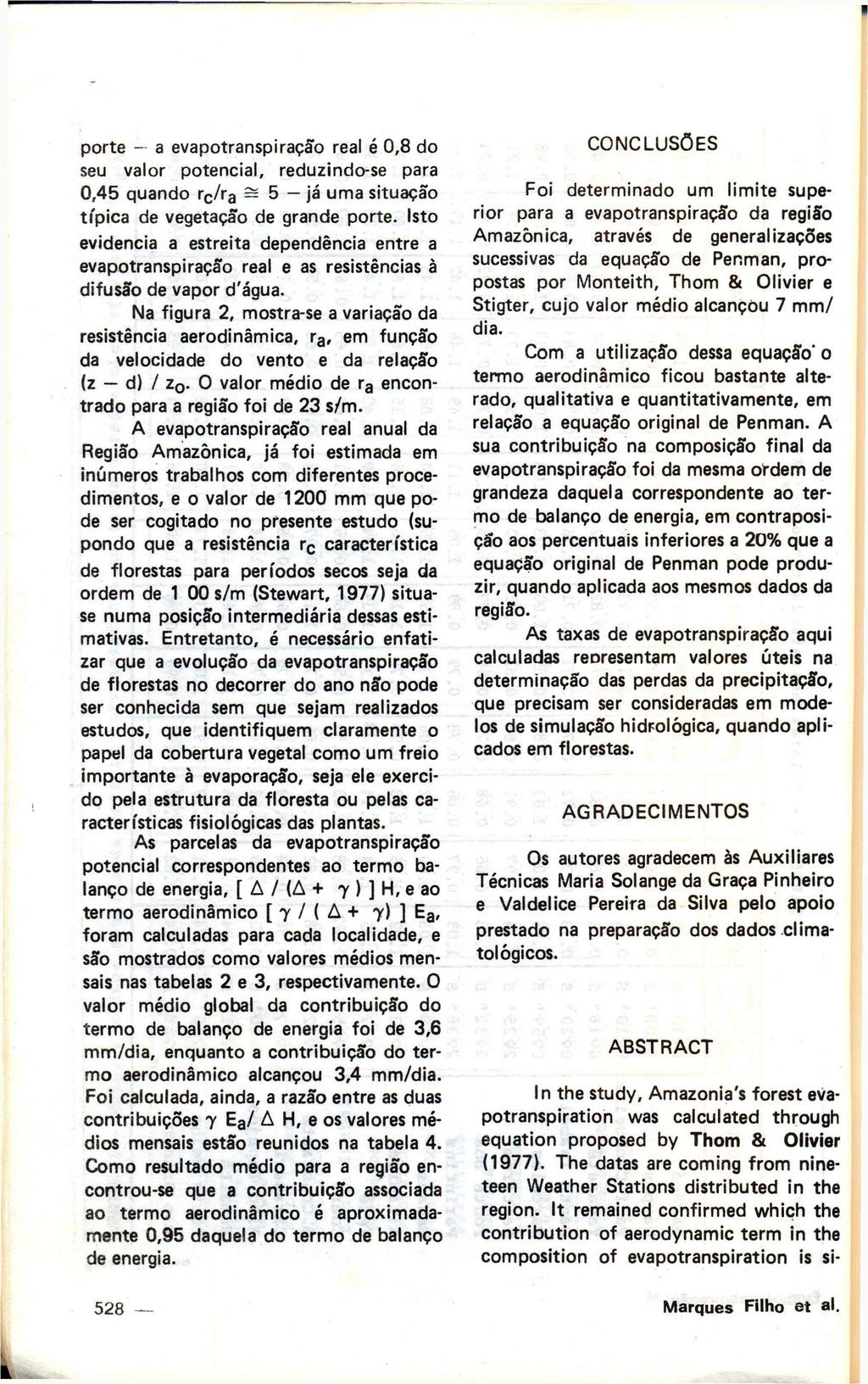 porte a evapotranspiração real é 0,8 do seu valor potencial, reduzindo-se para 0,45 quando r c /r a = 5 já uma situação típica de vegetação de grande porte.