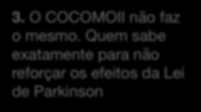 A versão original do COCOMO inclui fatores multiplicativos do