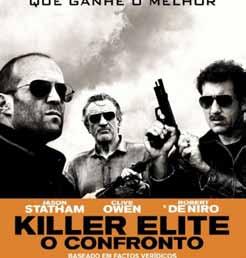 CINEMA Killer Elite - O Confronto De: Gary McKendry Com: Jason Statham, Clive Owen, Robert De Niro Género: Acção Classificação: M/12 Duração: 105 min.