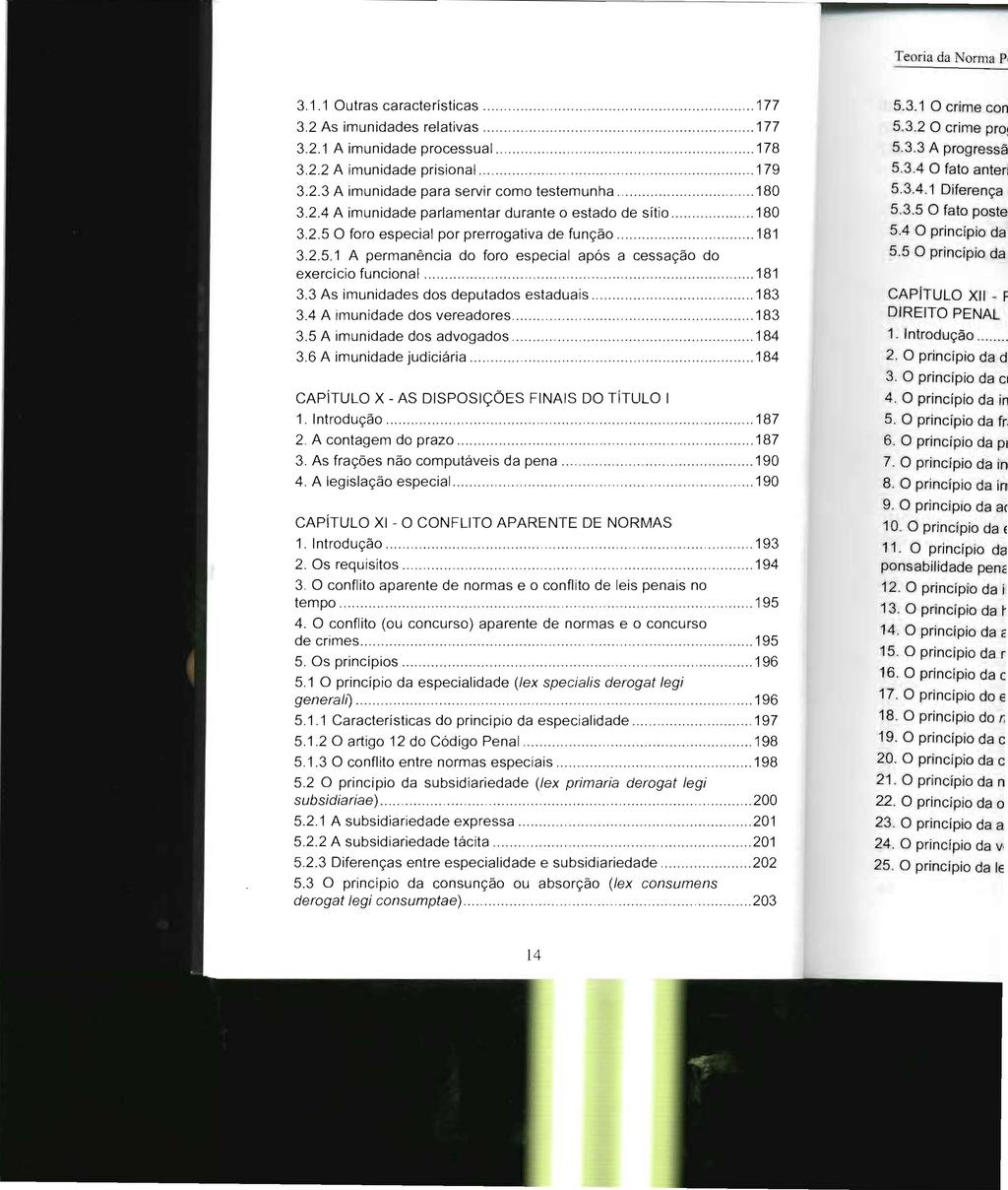 3.1.1 Outras características. 3.2 As imunidades relativas.. 3.2.1 A imunidade processual. 3.2.2 A imunidade prisional... 3.2.3 A imunidade para servir como testemunha... 3.2.4 A imunidade parlamentar durante o estado de sítio 3.