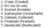 Garbage Collector Nativo, variando de JVM para JVM Algumas JVMs pagas oferecem serviço de limpeza de memória para poupar processamento e