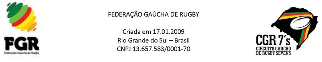 Federação Gaúcha de Rugby FGR Regulamento do Circuito Gaúcho de Rugby Sevens Masculino M19 2016 ( CGR 7 s M19 ) Capítulo I Disposições Gerais O Circuito Gaúcho de Rugby Sevens Masculino M19 2016 (