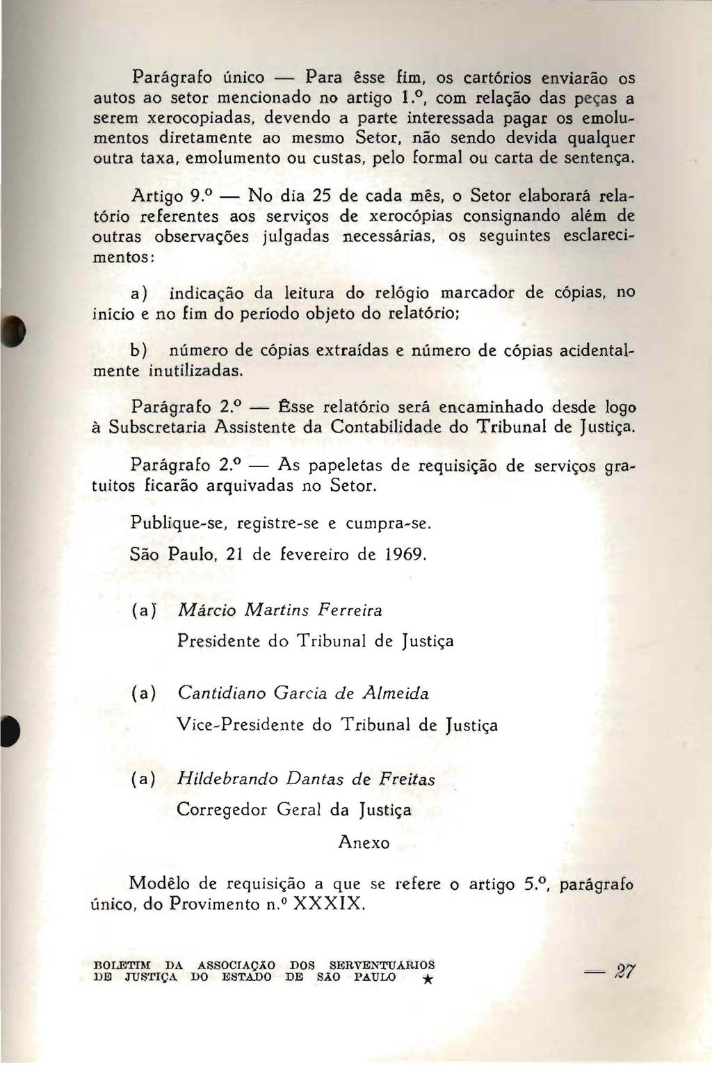 Parágrafo único - Para êsse fim. os cartórios envlarao os autos ao setor mencionado no artigo 1.. com relação das peças a serem xerocopiadas.