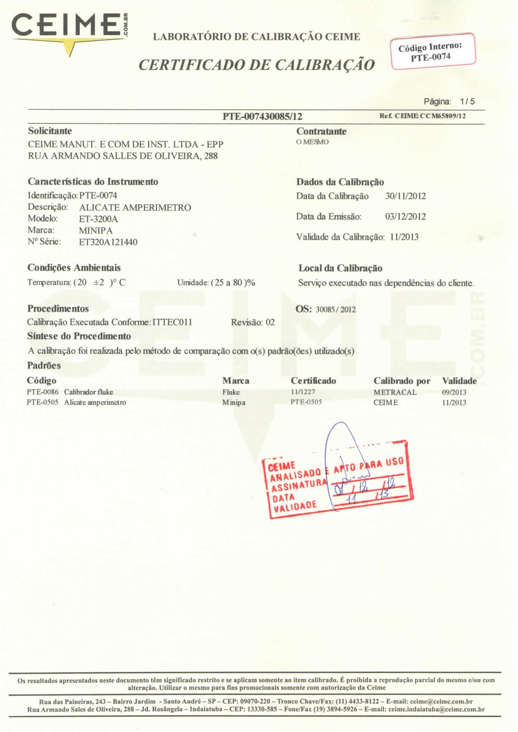 LABORATÓRIO CEIME Código Interno PTE-0074 Página: 1 / 5 Solicitante Contratante CEIME MANUT. E COM DE INST. LTDA - EPP O MESMO RUA ARMANDO SALLES DE OLIVEIRA, 288 Ref.