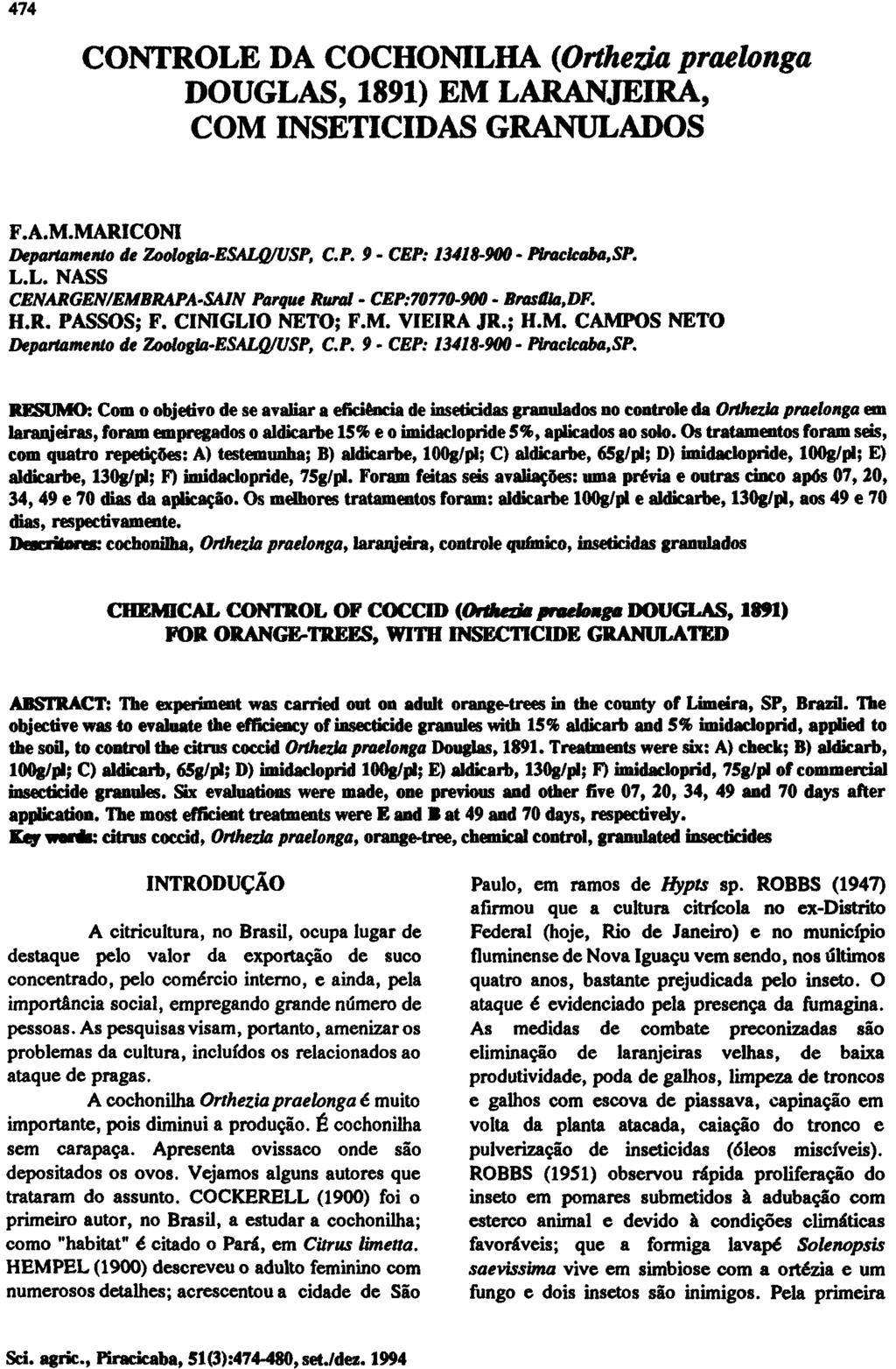 CONTROLE DA COCHONILHA (Orthezia praelonga DOUGLAS, 1891) EM LARANJEIRA, COM INSETICIDAS GRANULADOS F.A.M.MARICONI Departamento de Zoologia-ESALQ/USP, C.P. 9 - CEP: 13418-900 - Piracicaba, SP. L.L. NASS CENARGEN/EMBRAPA-SAIN Parque Rural - CEP:70770-900 -Brasília,.