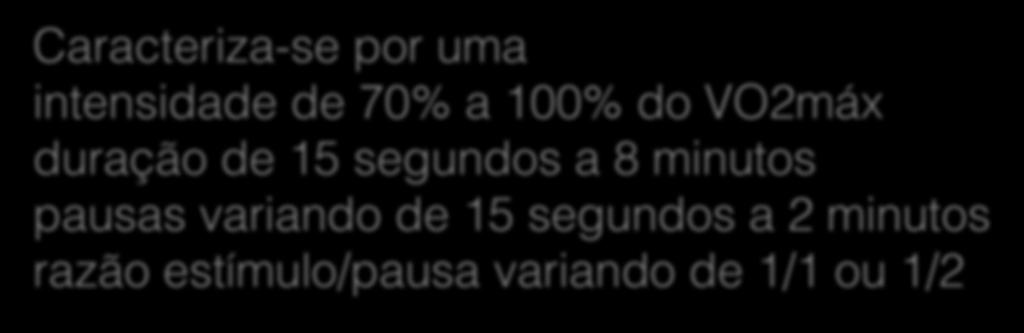 Os Métodos de Treinamento Intervalado Com relação às formas de obtenção de energia, Billat (2001) subdivide o método intervalado em aeróbio