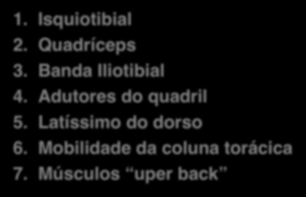 Adutores do quadril 5. Latíssimo do dorso 6.