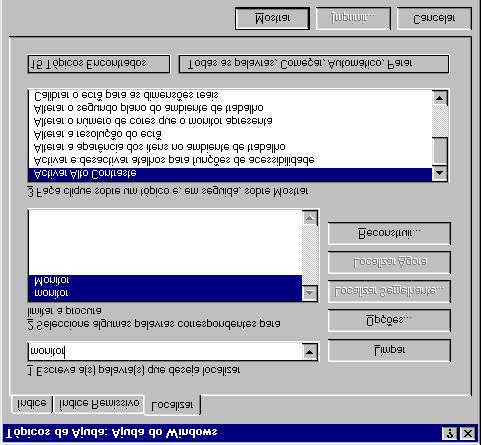 Trabalhar com o Windows 95 3. Na caixa de texto, escreva a palavra monitor. Todos os tópicos relativos a monitor são apresentados na caixa de lista colocada ao fundo da caixa de diálogo. 4.