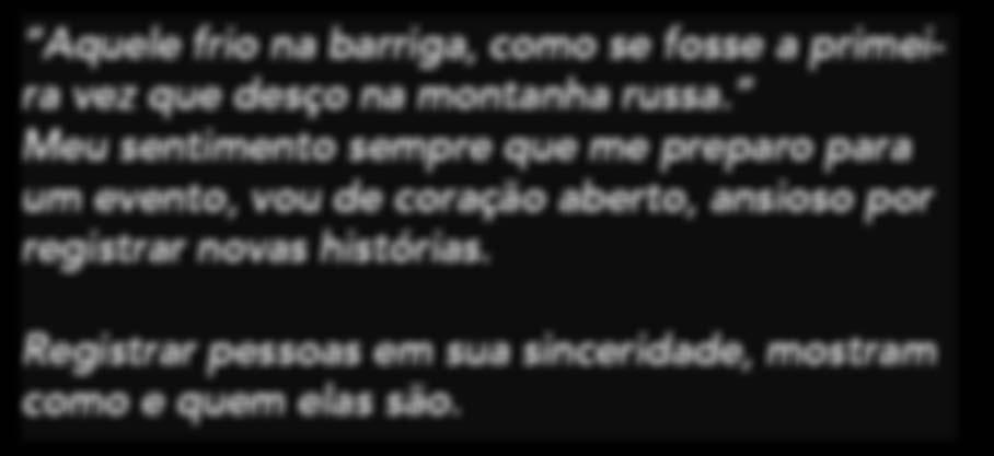 Meu sentimento sempre que me preparo para um evento, vou de coração