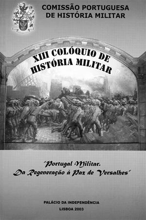 A Comissão Portuguesa de História Militar ofereceu à Empresa da Revista Militar as ACTAS do XIII Colóquio, que se realizou no Palácio da Independência nos dias 10, 11 e 12 de Novembro de 2003,