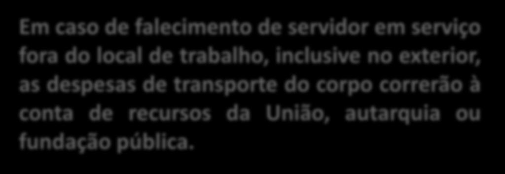 Em caso de falecimento de servidor em serviço fora do local de trabalho, inclusive no exterior, as