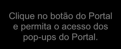 Clique no botão do Portal e permita o acesso dos pop-ups do