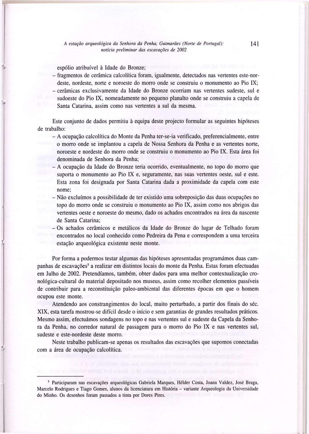 A estação arqueológica da Senhora da Penha, Guimarães (Norte de Portugal): notícia preliminar das escavações de 2002 141 espólio atribuível à Idade do Bronze; - fragmentos de cerâmica calcolítica