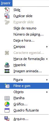 Para inserir filme e som a opção fica na barra de menu em Inserir.