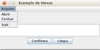 Menus Os menus são componentes que não precisam ser posicionados Eles ficam pendurados na barra de menus da janela (do frame)