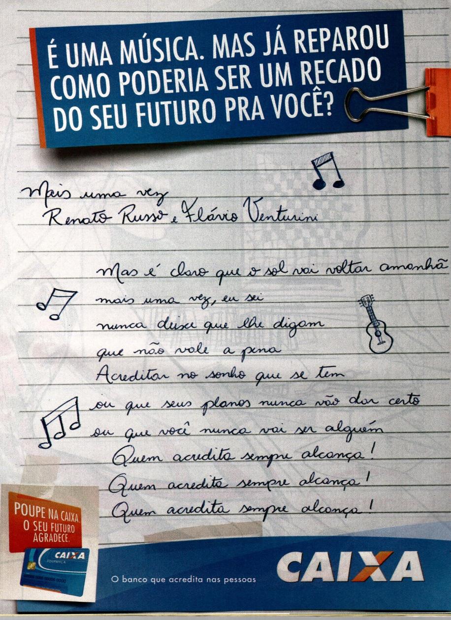 44ª QUESTÃO O trecho da propaganda da CEF que apresenta marca linguística indicadora de futuro está na opção A) É uma música.