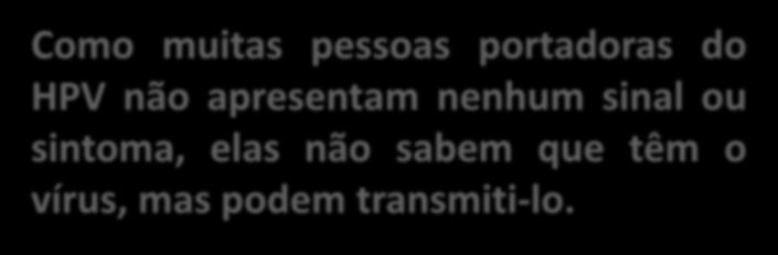 porque o vírus também está na pele da região genital.