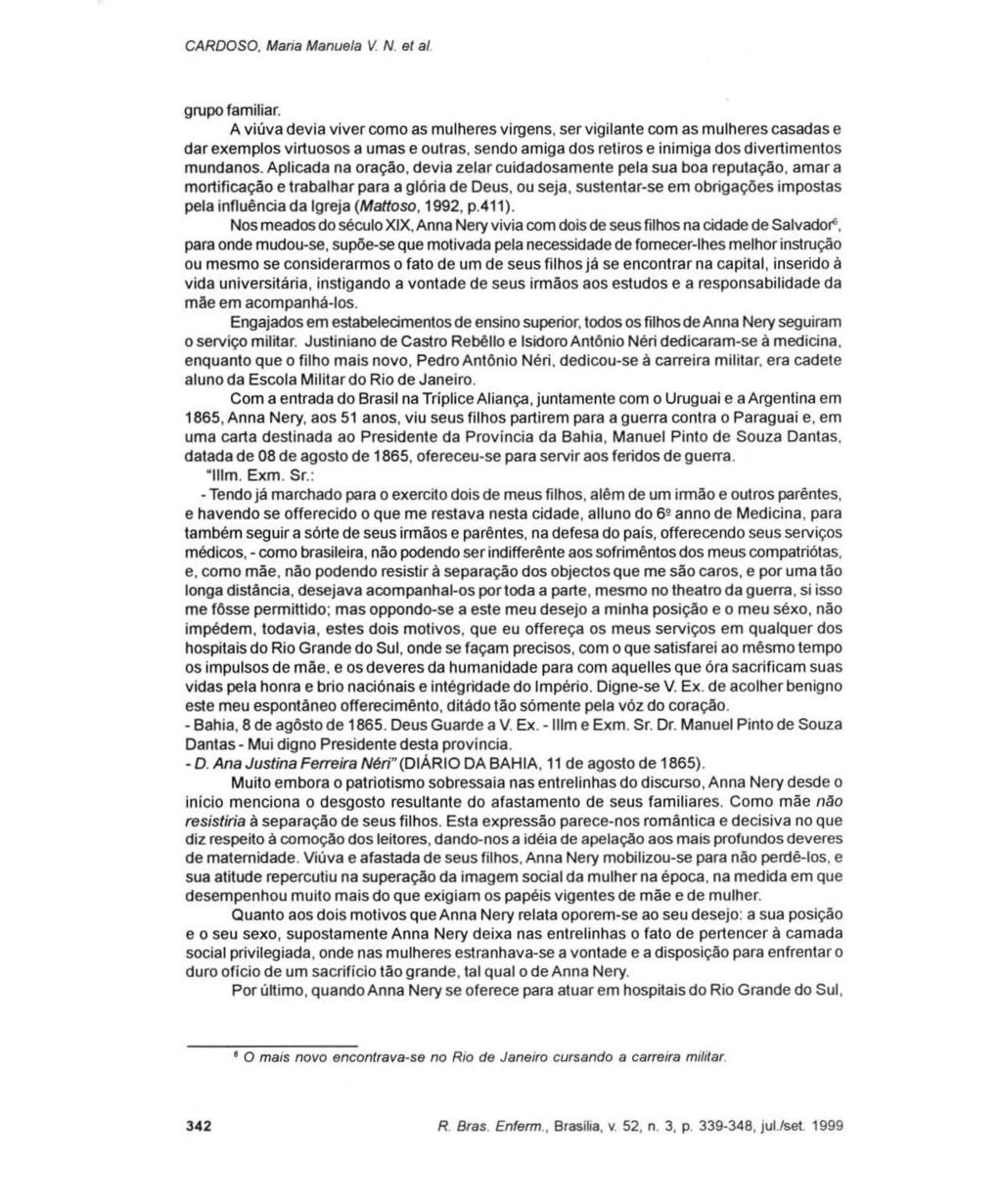 CARDOSO, Maria Manuela V N. e/ ai. grupo familiar. A viúva devia viver como as mulheres virgens, ser vigilante com as mulheres casadas e dar exemplos virtuosos a umas e outras.