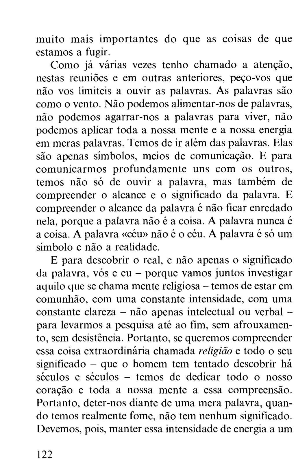 muito mais im portantes do que as coisas de que estamos a fugir.