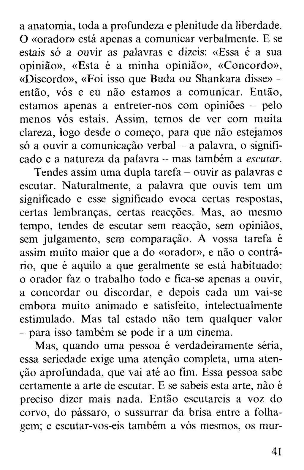 a anatomia, toda a profundeza e plenitude da liberdade. O «orador» está apenas a comunicar verbalmente.