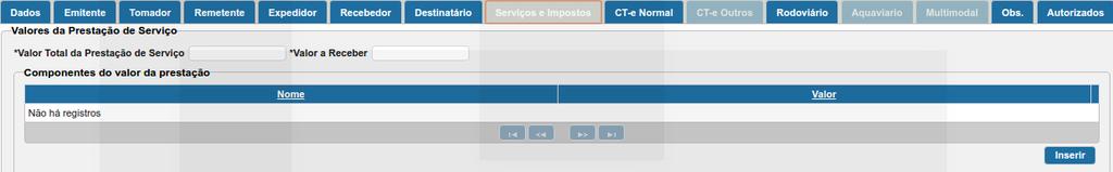 Componentes do valor da prestação Caso o valor da prestação de serviços envolva despesas (pedágio, alimentação, hospedagem, etc), você pode clicar em Inserir, e digitar o nome e o valor dos