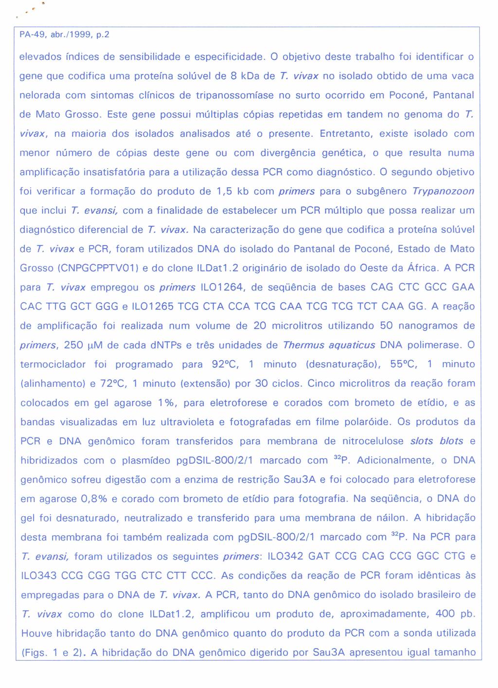 PA-49, abr./1999, p.2 elevads índices de sensibilidade e especificidade. O bjetiv deste trabalh fi identificar gene que cdifica uma prteína slúvel de 8 kda de T.