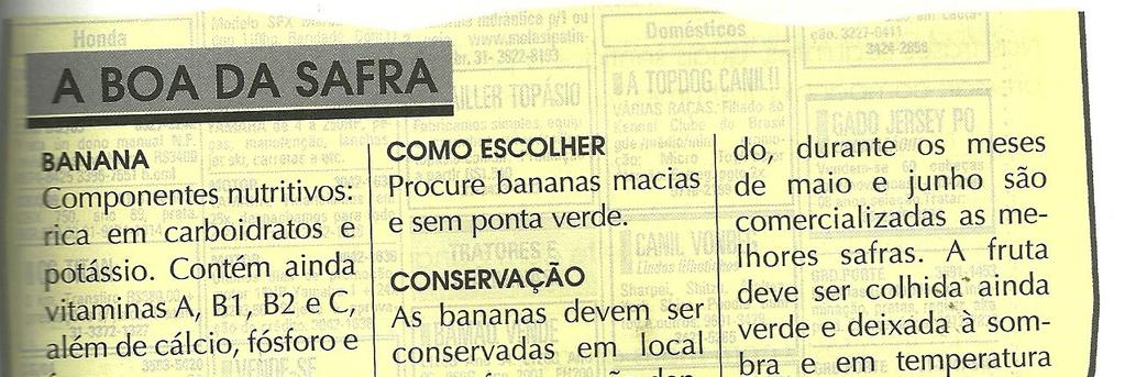 PORTUGUÊS LEIA COM ATENÇÃO O TEXTO 1 PARA RESPONDER ÀS QUESTÕES DE 01 A 05. TEXTO 1 TRAVAGLIA, L.C. et al. A aventura da linguagem. 5 o ano. São Paulo, IBEP, 2012, p. 201. 01. Da leitura do título depreende-se que o texto vai tratar do(a) (A) fruta da temporada.