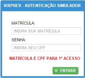 1. Autenticação do usuário Para acessar o simulador é necessário número da matrícula e CPF (ver figura 01). Figura 01 Autenticação do Simulador.