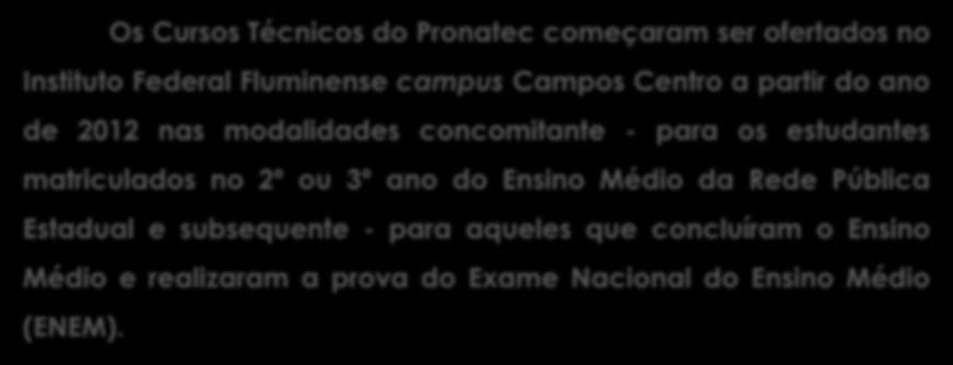 os estudantes matriculados no 2º ou 3º ano do Ensino Médio da Rede Pública Estadual e subsequente -