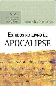 1 Estudos no Livro de APOCALIPSE Hernandes Dias Lopes Apostila que deu origem ao Livro: "Apocalipse: