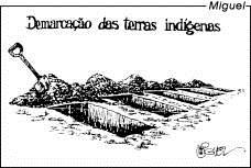 Cabe aqui a análise de mais uma charge, de Miguel, publicada no Jornal do Commercio em 22/08/1993, em que é criticada a forma como se dá a demarcação das terras indígenas: com o derramamento de