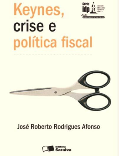 Uma Volta à Fiscalidade de Keynes A Política Fiscal da Crise Brevíssimas Considerações Macroeconômicas A Resposta Governamental à Crise A