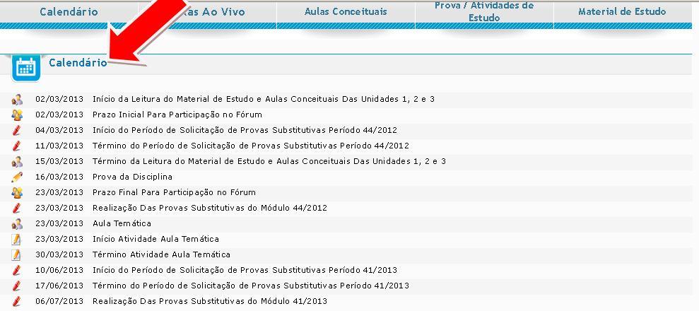 CALENDÁRIO POR DISCIPLINA Todos os eventos da disciplina são apresentados no calendário.