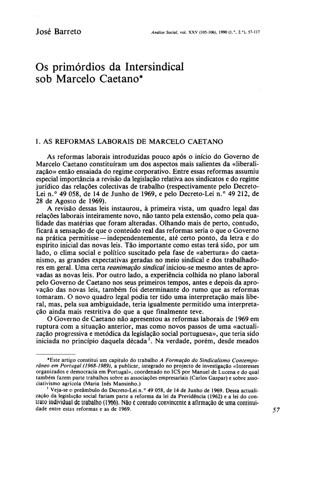 Análise Social, vol. XXV (105-106), 1990 (1., 2. ), 57-117 Os primórdios da Intersindical sob Marcelo Caetano* 1.