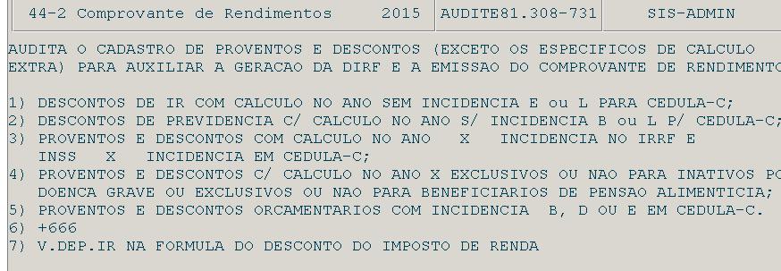 3.2 Emissão dos Comprovantes de Rendimentos através do SAP Acesse a opção 44.2 para imprimir os Comprovantes de Rendimentos.