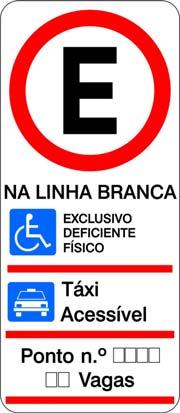 2.4. Características da sinalização A sinalização de regulamentação de ponto de Táxi Acessível compreende: 2.4.1.