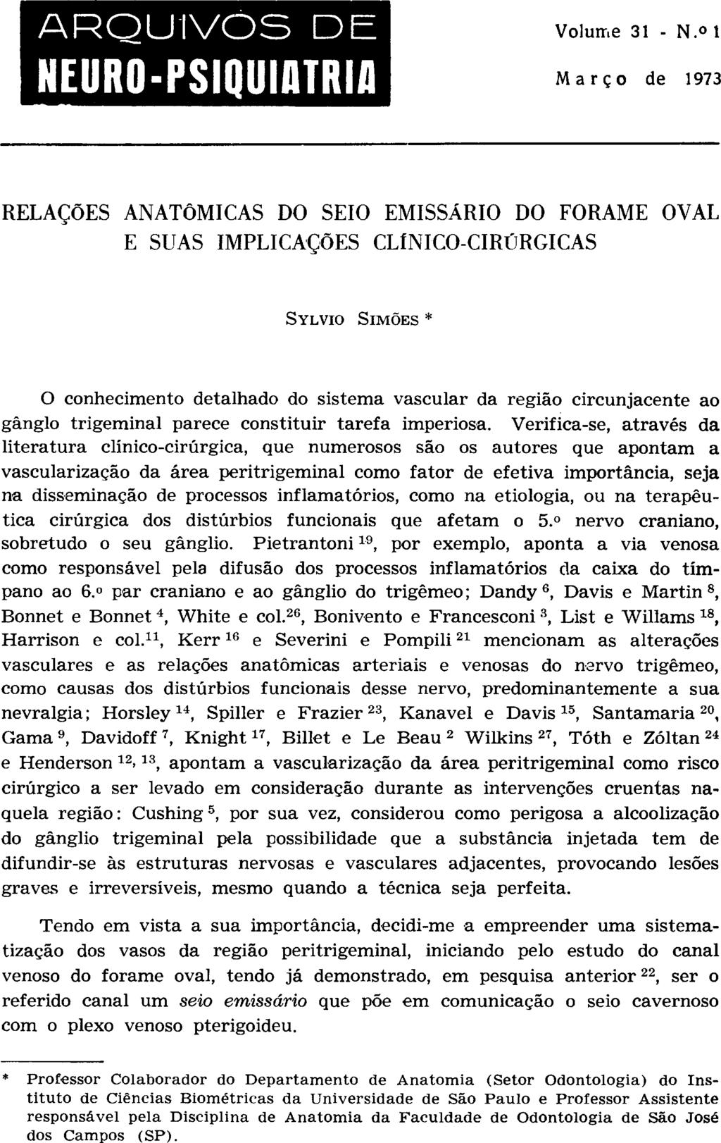 RELAÇÕES ANATÔMICAS DO SEIO EMISSÁRIO DO FORAME OVAL E SUAS IMPLICAÇÕES CLÍNICO-CIRÚRGICAS SYLVIO SIMÕES O conhecimento detalhado do sistema vascular da região circunjacente ao gânglo trigeminal