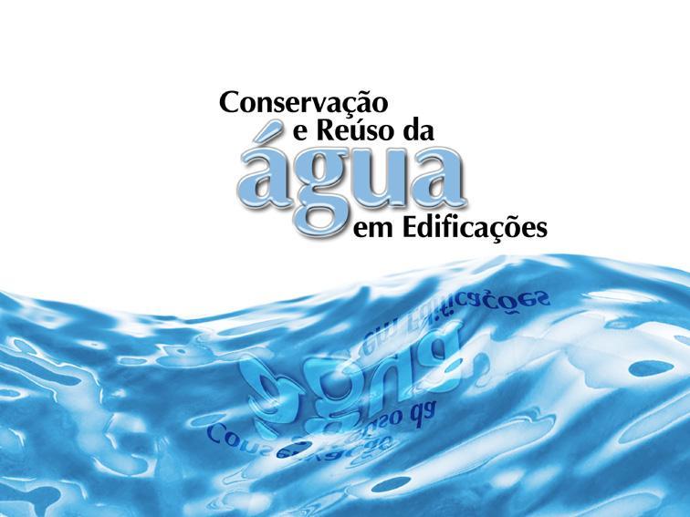 MANUAL Traz orientações para a implantação de programas de conservação e reúso de água em edificações comerciais, residenciais e industriais, sejam edificações novas ou existentes.