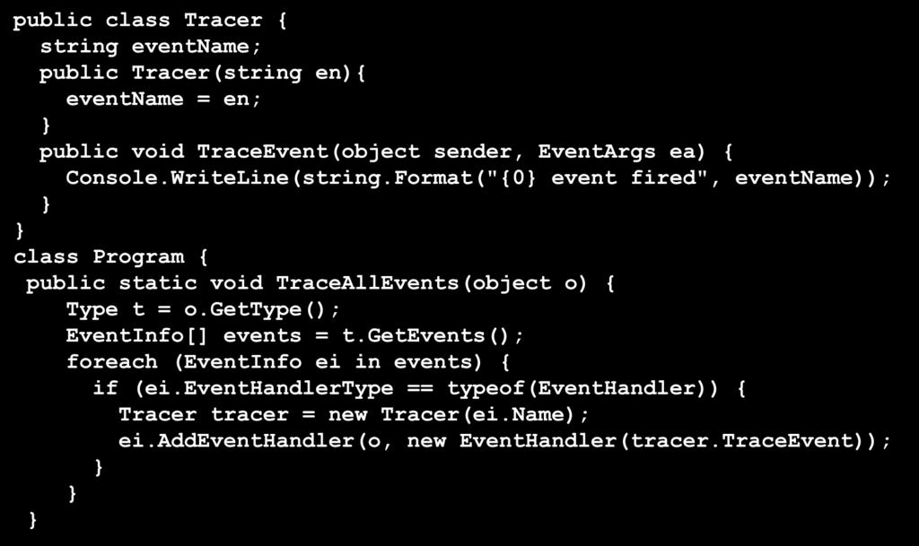 Introspecção: exemplo O método TraceAllEvents faz com que o disparo de qualquer evento de o com tipo EventHandler, produza uma mensagem com o nome desse evento.