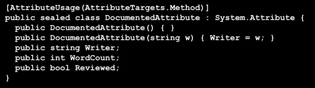 Custom Attributes definição [AttributeUsage(AttributeTargets.Method)] public sealed class DocumentedAttribute : System.