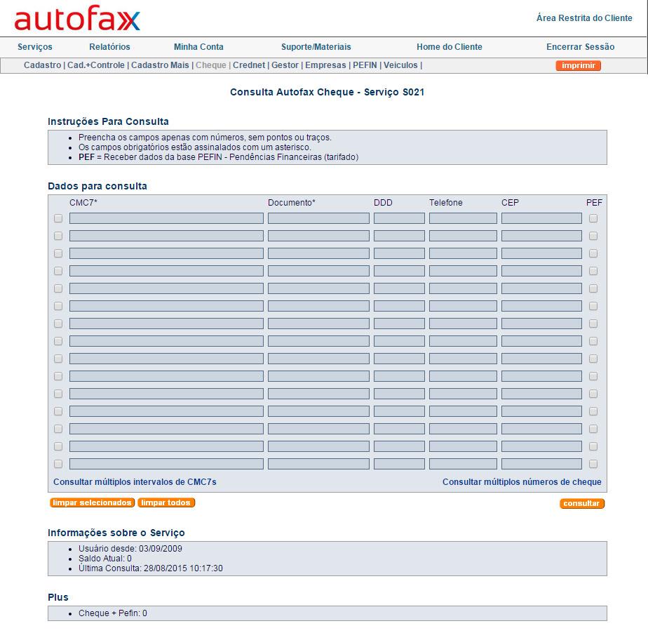 3. No menu SERVIÇOS, escolha a opção CHEQUE. Plus Para consultar CMC-7s Digite o código CMC-7, número do documento CPF ou CNPJ, DDD e Telefone (opcional não tarifado).