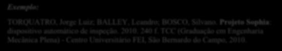 13 TORQUATRO, Jorge Luiz; BALLEY, Leandro; BOSCO, Silvano. Projeto Sophia: dispositivo automático de inspeção. 2010. 240 f.