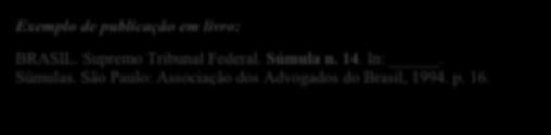 4 Jurisprudência online Para referências de qualquer tipo de material online deve-se seguir o modelo para materiais impressos e acrescentar ao final da referência