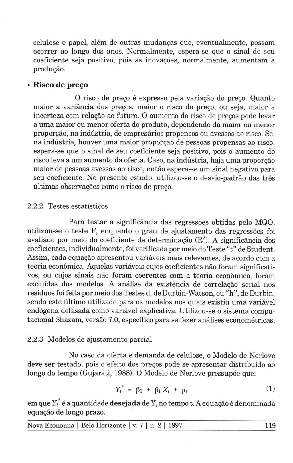 celulose e papel, além de outras mudanças que, eventualmente, possam ocorrer ao longo dos anos.