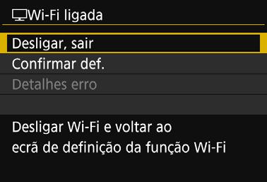 Apresentar Imagens num Televisor Terminar a Ligação 1 No ecrã [owi-fi ligada], selecione [Desligar, sair]. Se não aparecer o ecrã [owi-fi ligada], selecione o separador [51] 9 [Definições comunic.