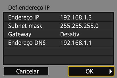 4 Definir Endereço IP Manualmente Selecione [OK]. Quando concluir a definição de todos os itens necessários, selecione [OK] e carregue em <0>. Aparece o ecrã de definição da função Wi-Fi.